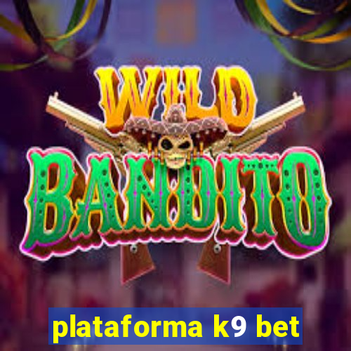 plataforma k9 bet